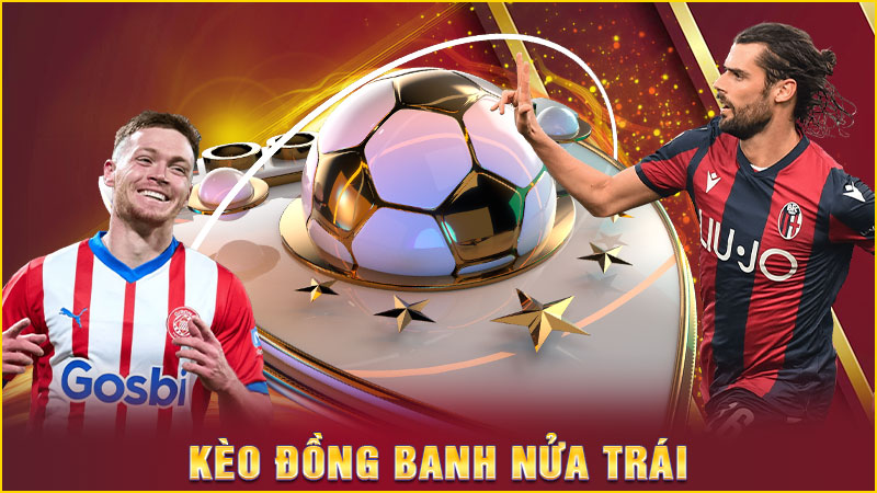 kèo đồng banh nửa trái