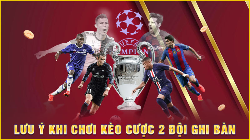 lưu ý khi chơi kèo cược 2 đội ghi bàn