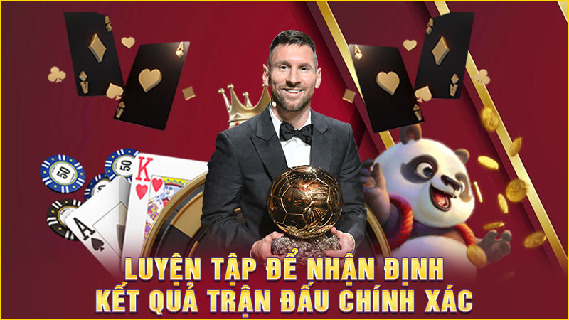 luyện tập để nhận định kết quả trận đấu chính xác