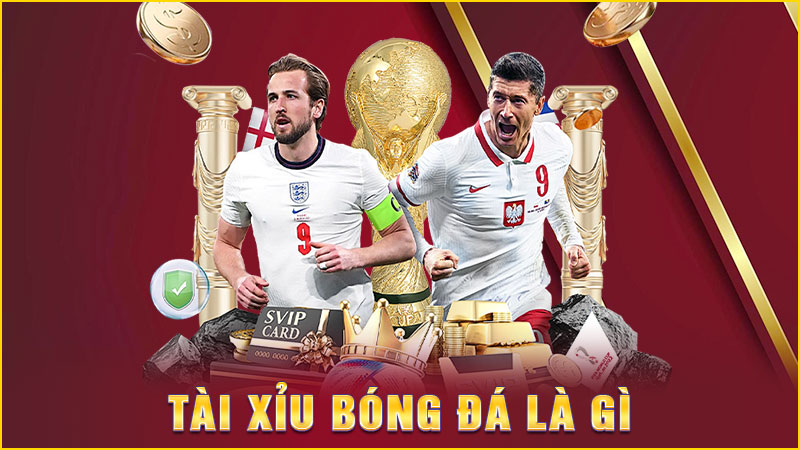 tài xỉu bóng đá là gì