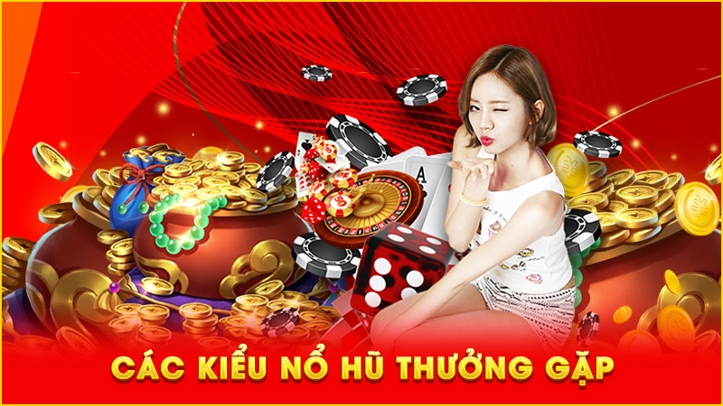 các kiểu nổ hũ thưởng gặp