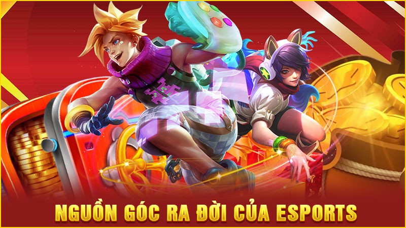 nguồn góc ra đời của esports