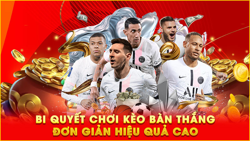 bi quyết chơi kèo bàn thắng đơn giản hiệu quả cao