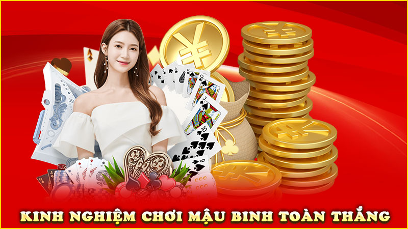 kinh nghiệm chơi mậu binh toàn thắng