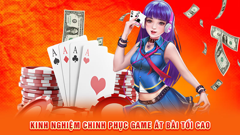 kinh nghiệm chinh phục game fc át bài tối cao