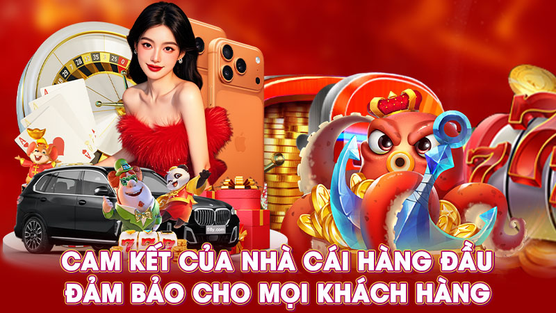 cam kết của nhà cái hàng đầu đảm bảo cho mọi khách hàng