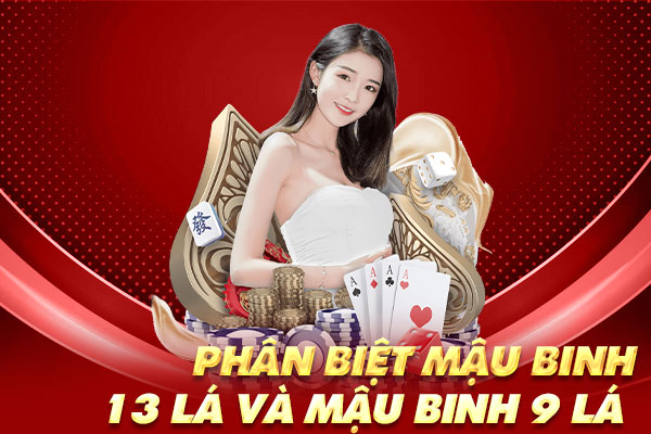 phân biệt Mậu Binh 13 và 9 lá